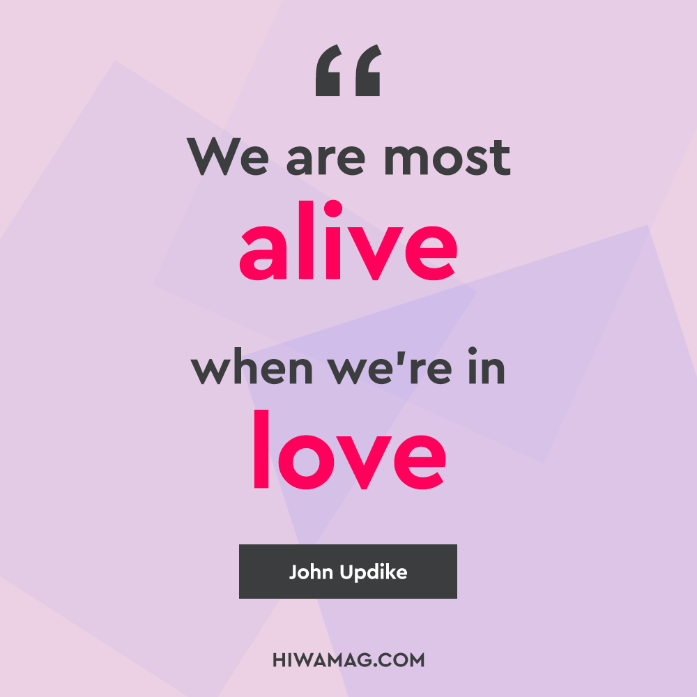 متن عاشقانه “We are most alive when we’re in love.” – John Updike